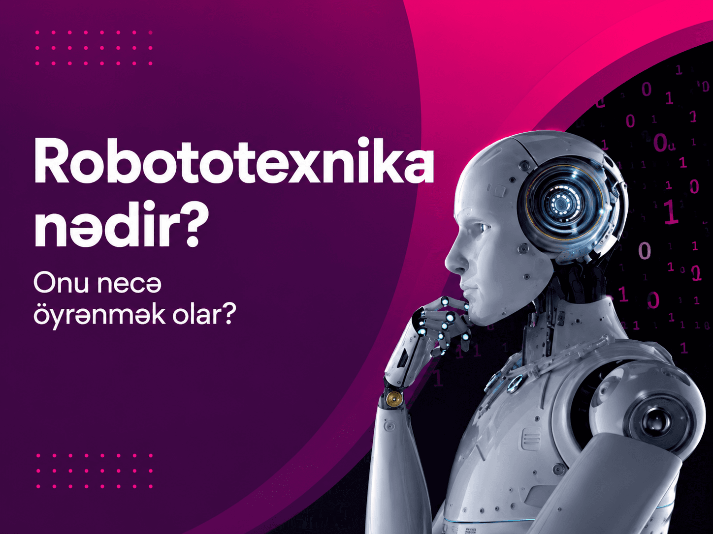Robototexnika Nədir? Gələcəyin Texnologiyasını və Karyera İmkanlarını Kəşf Edin